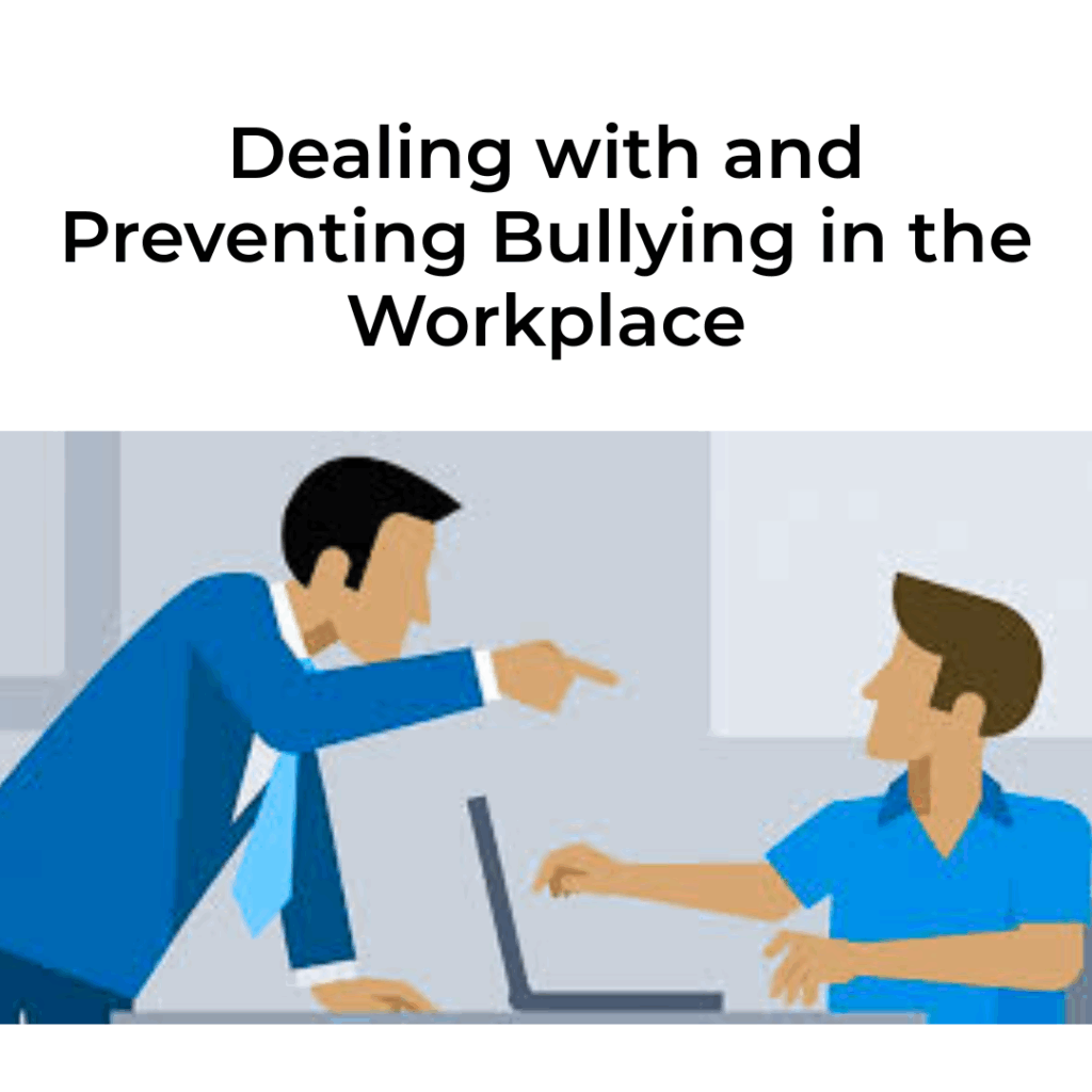 Dealing with and Preventing Bullying in the Workplace
