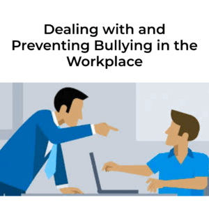 Dealing with and Preventing Bullying in the Workplace