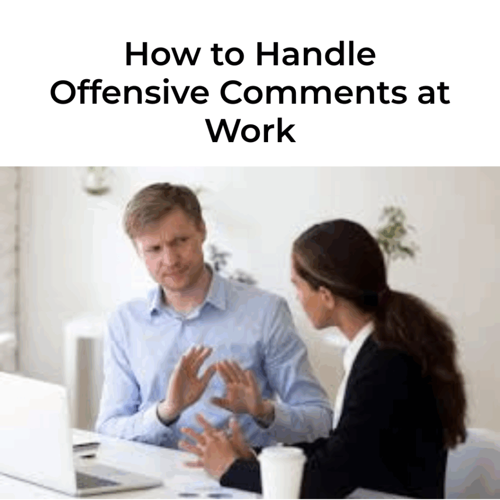 How to Handle Offensive Comments at Work