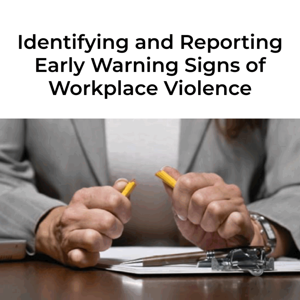 Identifying and Reporting Early Warning Signs of Workplace Violence