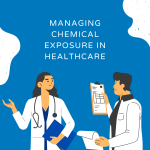 Managing Chemical Exposure in Healthcare article