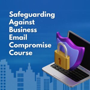 Safeguarding Against Business Email Compromise Course