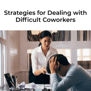 Strategies for Dealing with Difficult Coworkers