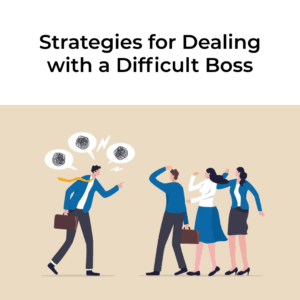 Strategies for Dealing with a Difficult Boss (1)