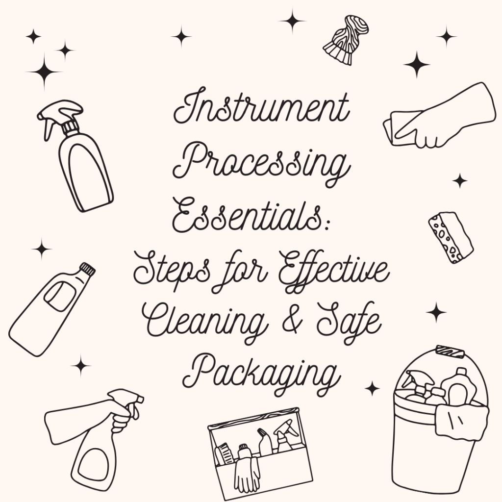 Instrument Processing Essentials: Steps for Effective Cleaning & Safe Packaging